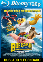 Bob Esponja – Um Herói Fora D’Água Dublado 2015